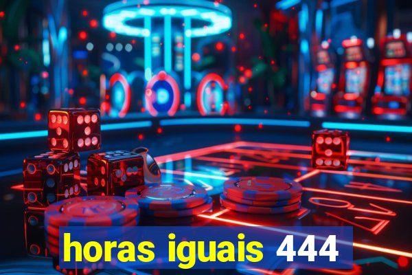 horas iguais 444